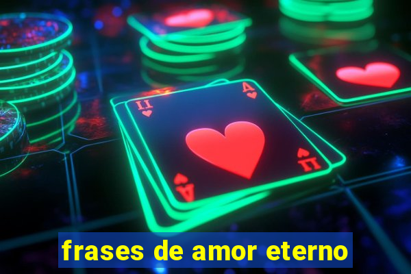 frases de amor eterno